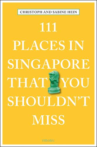 111 Places in Singapore That You Shouldn't Miss (111 Places/Shops)