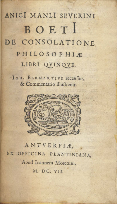 Anici Manli Severini Boeti De consolatione Philosophiae Libri Quinque. Ioh.  Bernartius Recensuit & commentario illustavit.