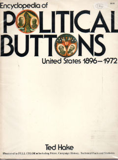 Encyclopedia of Political Buttons: United States 1896-1972